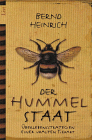 Der Hummelstaat. Überlebensstrategien einer uralten Tierart. Von Bernd Heinrich. Broschiert - 317 Seiten - Ullstein TB-Vlg.; Neuauflage, Erscheinungsdatum: 2001